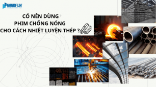 Có nên dùng phim chống nóng cho cách nhiệt luyện thép c45