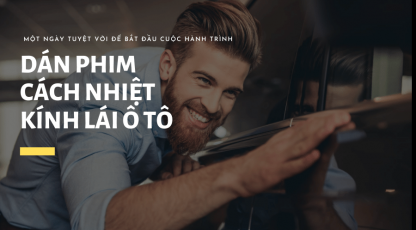 Dán phim cách nhiệt kính lái ô tô uy tín tại thành phố Hồ Chí Minh