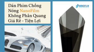 Dán Phim Chống Nóng NanoFilm Không Phản Quang Giá Rẻ - Tiện Lợi