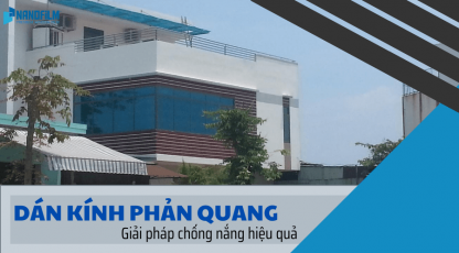 Dán Kính Phản Quang – Giải Pháp Chống Nắng Hiệu Quả
