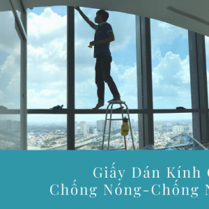 Giấy Dán Kính Cách Nhiệt Chống Nóng, Chống Nắng tại TP.HCM