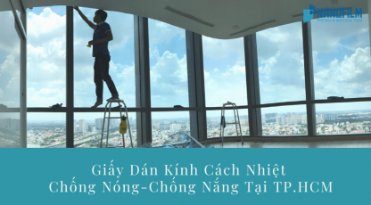 Giấy Dán Kính Cách Nhiệt Chống Nóng, Chống Nắng tại TP.HCM