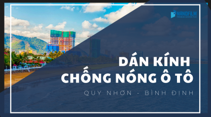 Dán kính chống nóng xe hơi tại Quy Nhơn - Bình Định