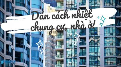 Dán kính cách nhiệt chung cư, nhà ở đẹp - bền