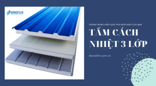 Tấm cách nhiệt 3 lớp - Sản phẩm phù hợp cho mọi ngôi nhà