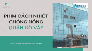 4 Lý Do Bạn Nên Chọn Phim Cách Nhiệt Chống Nóng Quận Gò Vấp TP HCM