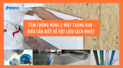 Tấm chống nóng 2 mặt tráng kim - điều cần biết về vật liệu cách nhiệt