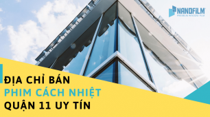 Địa chỉ bán phim cách nhiệt quận 11 uy tín, chất lượng