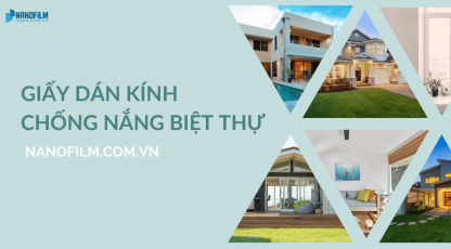 Giấy Dán Kính Chống Nắng, Chống Nóng Biệt Thự