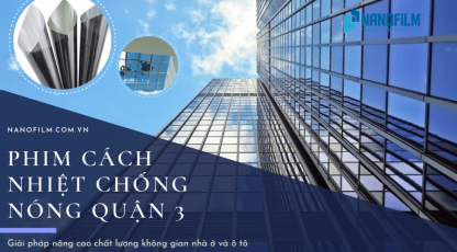 Phim Cách Nhiệt Chống Nóng Tại Quận 3 TP Hồ Chí Minh