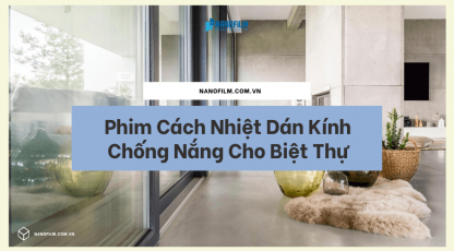 Phim Cách Nhiệt Chống Nóng, Chống Nắng Cho Biệt Thự