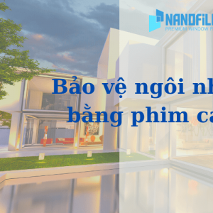 Bảo vệ không gian ngôi nhà của bạn bằng phim cách nhiệt