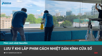 Lưu ý khi lắp phim cách nhiệt dán kính cửa sổ tòa nhà
