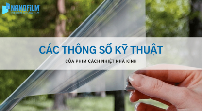 6 Chỉ số kỹ thuật quan trọng của phim cách nhiệt mà người dùng cần phải biết.