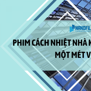 Phim cách nhiệt nhà kính giá bao nhiêu cho mỗi m2?