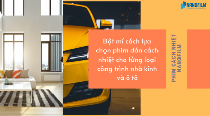 Cách chọn phim dán cách nhiệt cho từng loại công trình nhà kính và ô tô