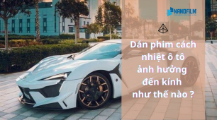 Dán phim cách nhiệt ô tô ảnh hưởng đến kính như thế nào?