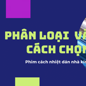 Phân loại và cách chọn phim chống nóng cách nhiệt cho nhà kính