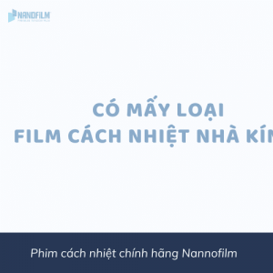 Có mấy loại film cách nhiệt cho nhà kính?