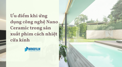 Ứng dụng công nghệ Nano Ceramic cho phim cách nhiệt cửa kính