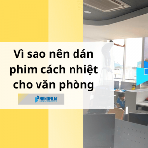 Phim cách nhiệt văn phòng cần có những đặc tính gì?