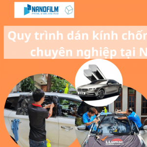 Quy trình dán kính chống nắng ô tô chuyên nghiệp tại Nanofilm