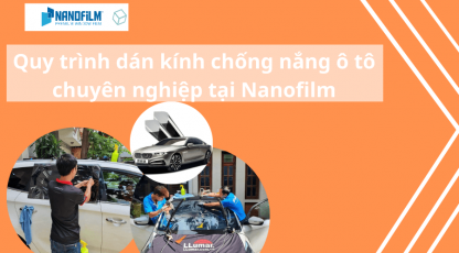 Quy trình dán kính chống nắng ô tô chuyên nghiệp tại Nanofilm