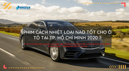 Phim cách nhiệt loại nào tốt cho ô tô tại TP. Hồ Chí Minh 2020 ?