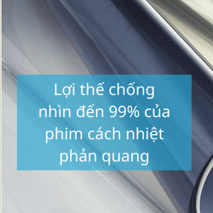 Lợi thế chống nhìn đến 99% của phim cách nhiệt phản quang