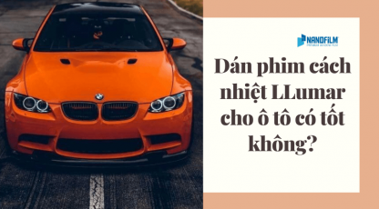 Dán phim cách nhiệt llumar cho ô tô có tốt không?