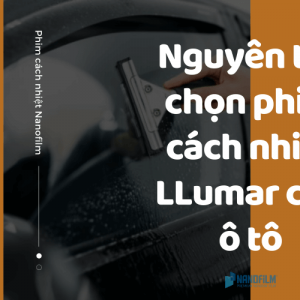 Nguyên tắc chọn phim cách nhiệt llumar cho ô tô