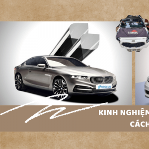 Kinh nghiệm tiết kiệm chi phí dán film cách nhiệt llumar chính hãng