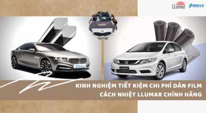 Kinh nghiệm tiết kiệm chi phí dán film cách nhiệt llumar chính hãng