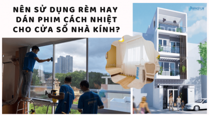 Nên sử dụng rèm hay dán phim cách nhiệt cho cửa sổ nhà kính?