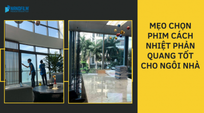 Mẹo chọn phim cách nhiệt phản quang tốt cho ngôi nhà
