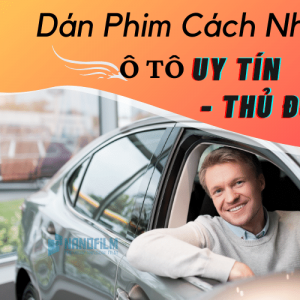 Dịch vụ dán phim cách nhiệt mọi loại xe ô tô uy tín tại Thủ Đức