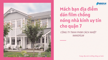 Top những địa điểm dán film chống nóng nhà kính uy tín cho Quận 7
