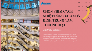Chọn dán phim cách nhiệt nhà kính trung tâm thương mại