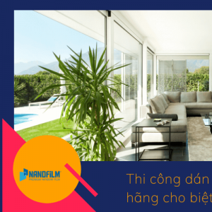 Thi công dán film chống nóng chính hãng cho biệt thự sang trọng Quận 2
