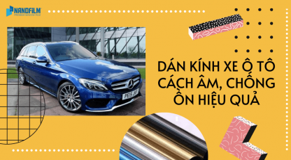 Cách âm, chống ồn nhờ dán kính xe ô tô