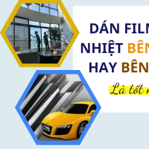 Dán phim cách nhiệt bên trong hay bên ngoài là đúng cách?
