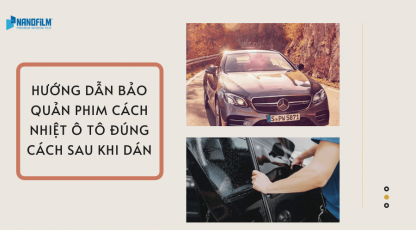 Hướng dẫn bảo quản film cách nhiệt ô tô đúng cách sau khi dán