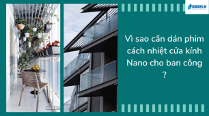 Các lưu ý cần biết khi dán film cách nhiệt cửa kính Nano cho ban công
