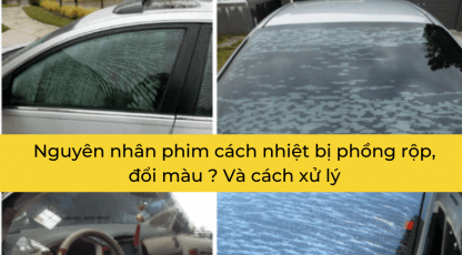 Nguyên nhân film dán kính bị nổi bong phong hoặc chuyển màu