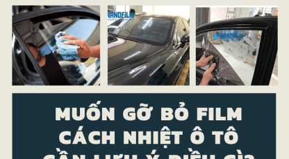 Muốn gỡ bỏ film cách nhiệt ô tô cần lưu ý điều gì?