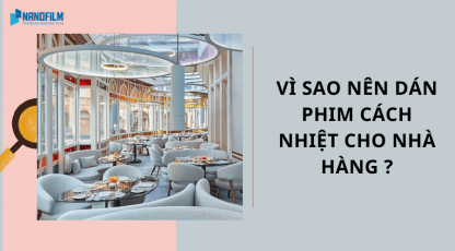 Dịch vụ dán phim cách nhiệt cho nhà hàng hcm ở đâu tốt?