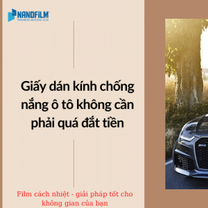 Giấy dán kính chống nắng ô tô không cần phải quá đắt tiền?