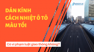 Dán kính cách nhiệt ô tô màu tối có vi phạm luật giao thông hay không?