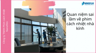 Tổng hợp những quan niệm sai lầm khi mua phim cách nhiệt ở hcm