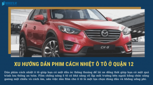 Dán phim cách nhiệt ô tô chính hãng quận 12